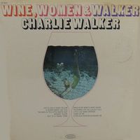 Charlie Walker - Wine, Women & Walker